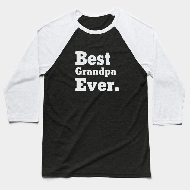 Best Grandpa Ever Baseball T-Shirt by Venus Complete